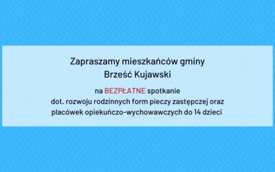 Spotkanie dot. rozwoju rodzinnych form pieczy zastępczej oraz placówek opiekuńczo-wychowawczych do 14 dzieci.